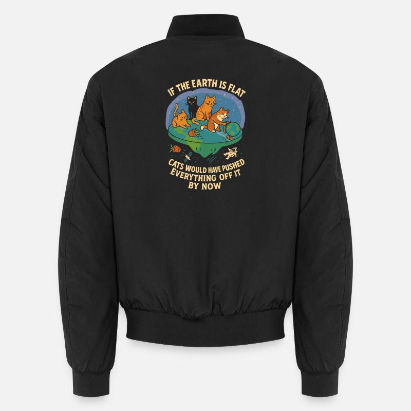 If the earth were flat, the cats would already have Unisex Bomber Jacket