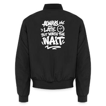 Always late but worth the wait Spruch - Unisex Bomber Jacket - black - Back - AI Model Male 185 light (185cm)
