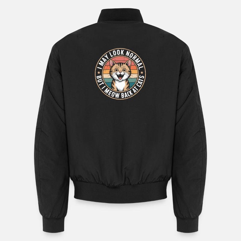 Cat I May Look Normal I Meow Back At Cats Unisex Bomber Jacket