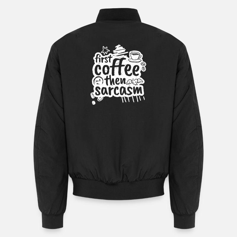 First coffee then sarcasm - Unisex Bomberjacke - Schwarz