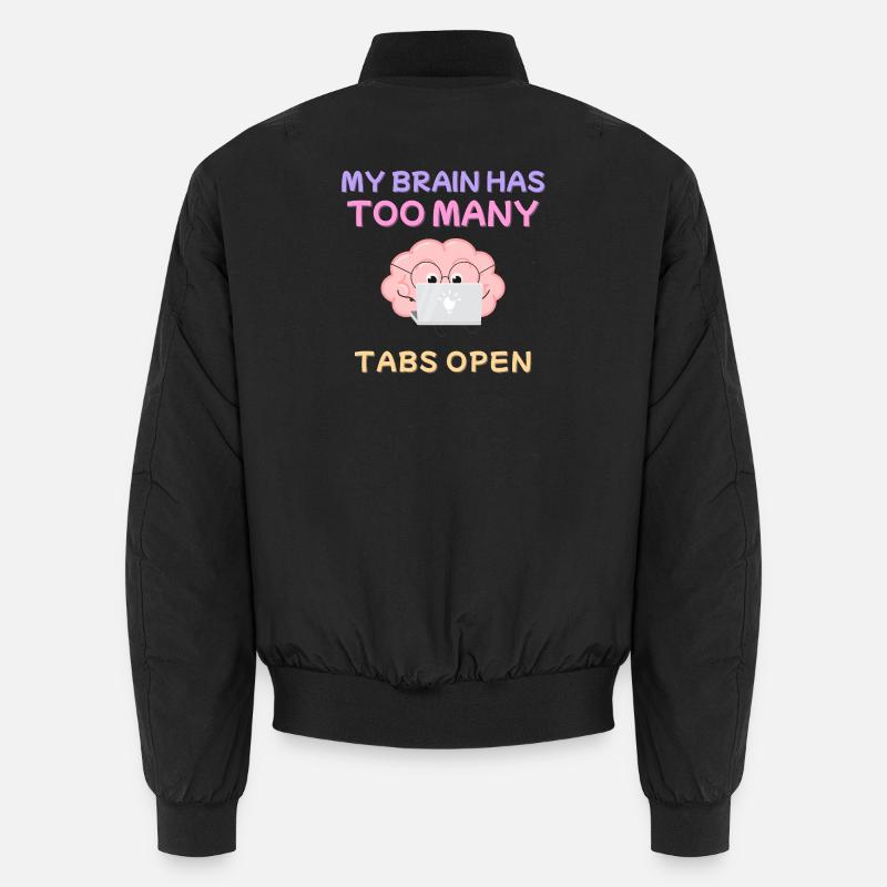 My Brain Has Too Many Tabs Open Design Unisex Bomberjacke