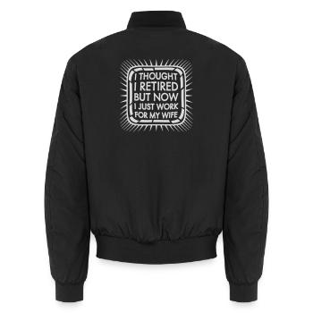 I Thought I Retired But Now Work For Wife Spruch - Unisex Bomber Jacket - black - Back - AI Model Male 185 light (185cm)