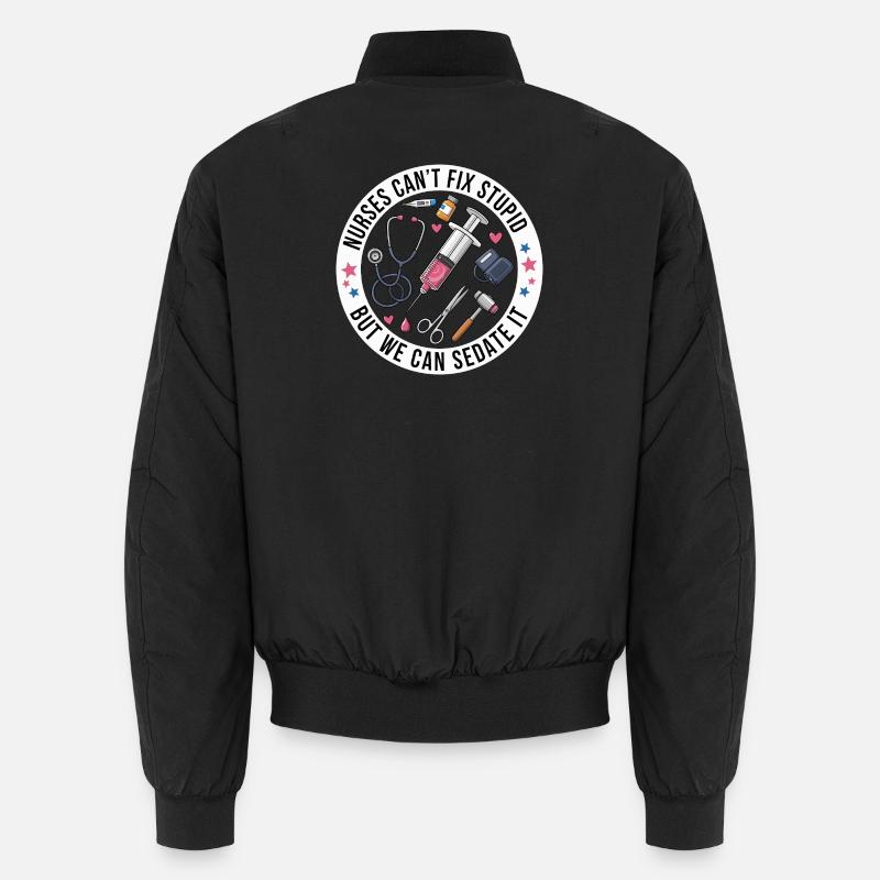 Nurses Can't Fix Stupid But We Can Sedate It Funny Unisex Bomber Jacket