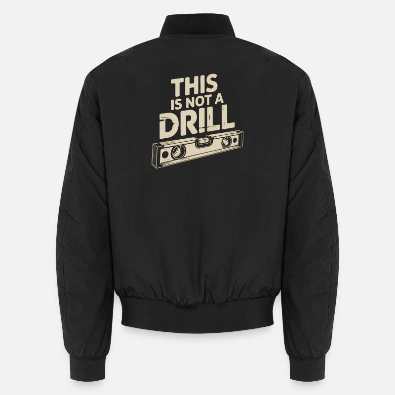Dies ist kein Drill - Funny Tools T-Shirt Unisex Bomberjacke