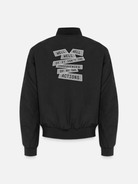 Well Well If Consequences My Own Actions Sarkasmus - Unisex Bomberjacke - Schwarz