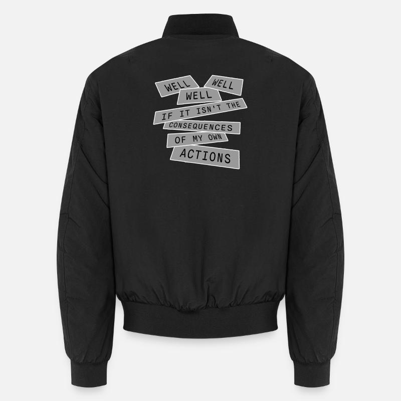 Well Well If Consequences My Own Actions Sarkasmus Unisex Bomberjacke