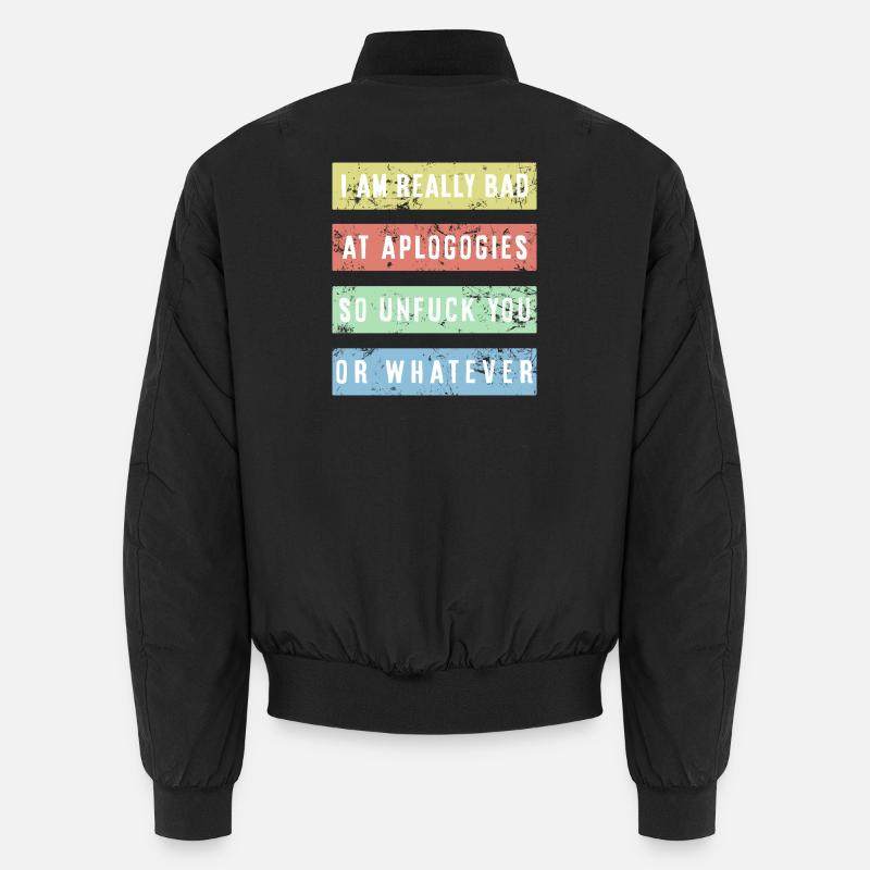 I am really bad at apologies Shirt Unisex Bomberjacke