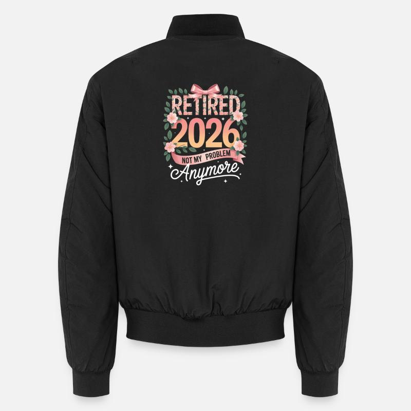 Retired 2026 Not My Problem Anymore Unisex Bomber Jacket