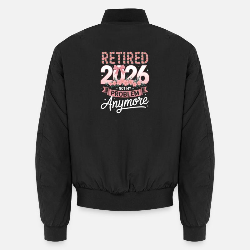 Retired 2026 Not My Problem Anymore Unisex Bomber Jacket