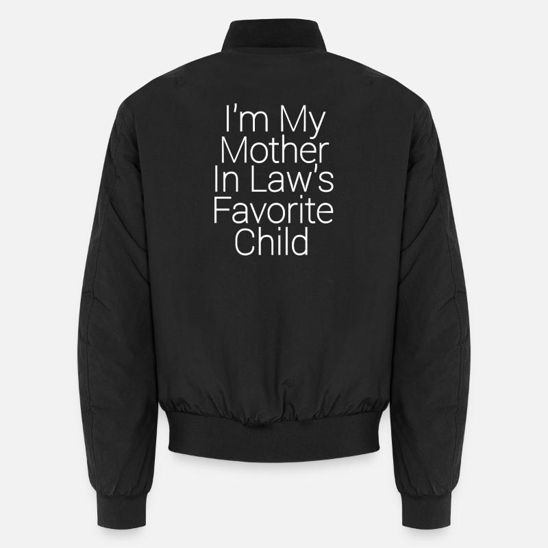 Ich bin das Lieblingskind meiner Schwiegermutter.  Unisex Bomberjacke