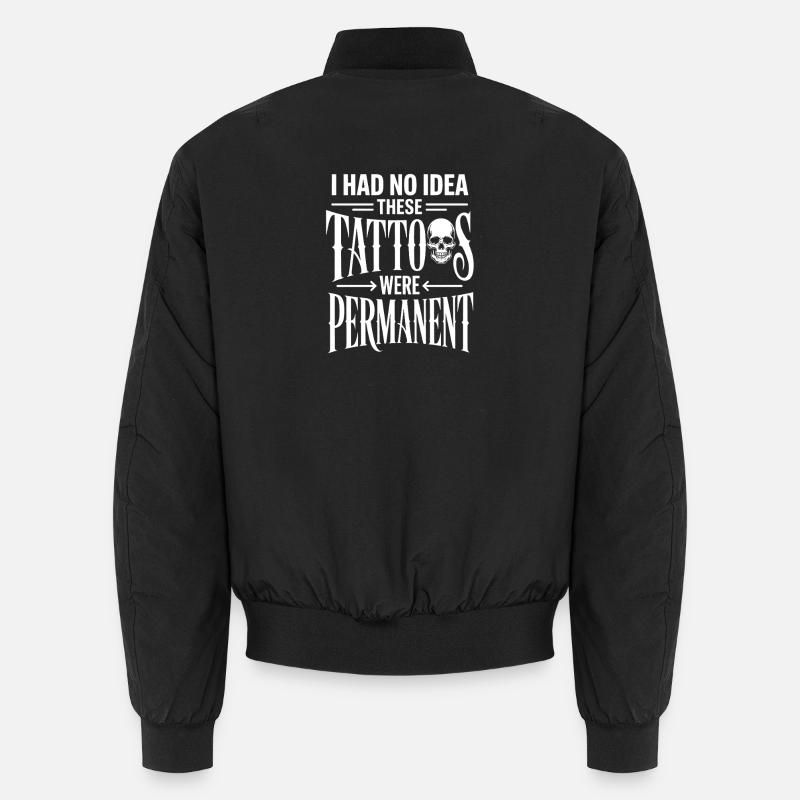 I Had No Idea These Tattoos Were Permanent Unisex Bomber Jacket