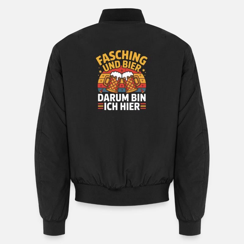  Fasching Und Bier Darum Bin Ich Hier Lustiger Unisex Bomberjacke