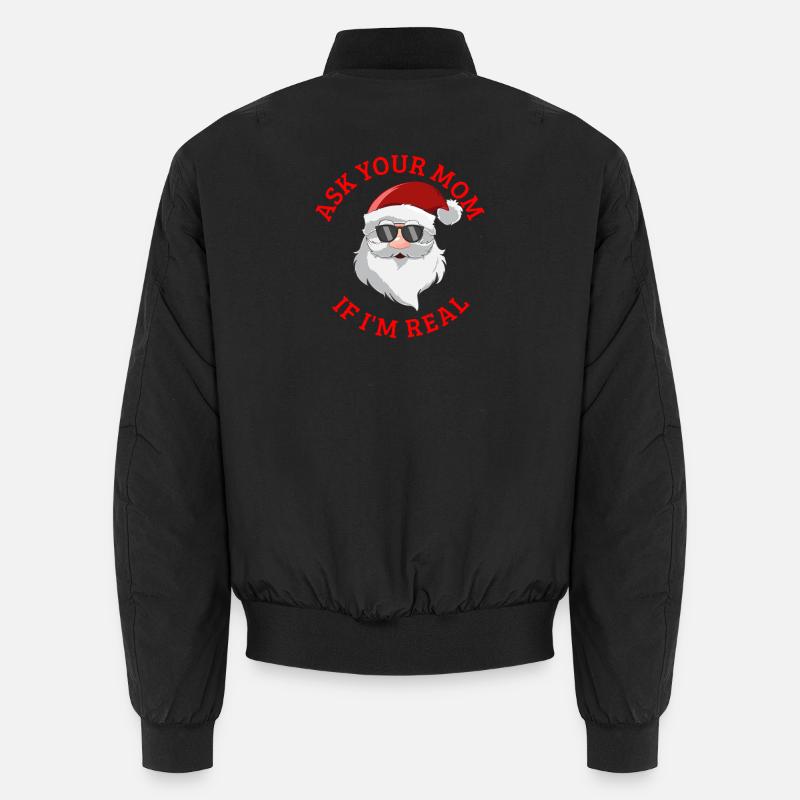 Demande à ta mère si je suis le vrai Père Noël Bomber unisexe