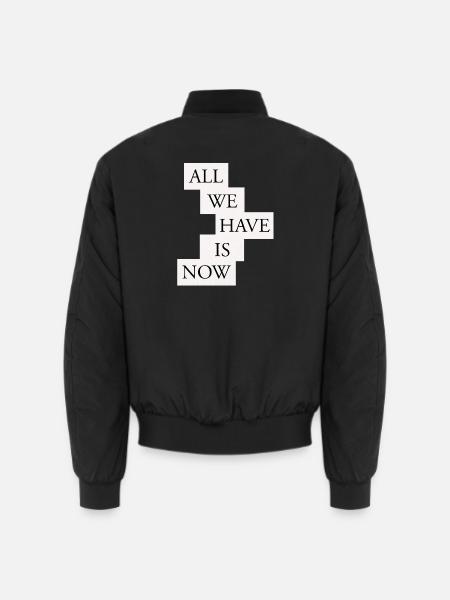 All we have is now - Black/White - Unisex Bomberjacke - Schwarz