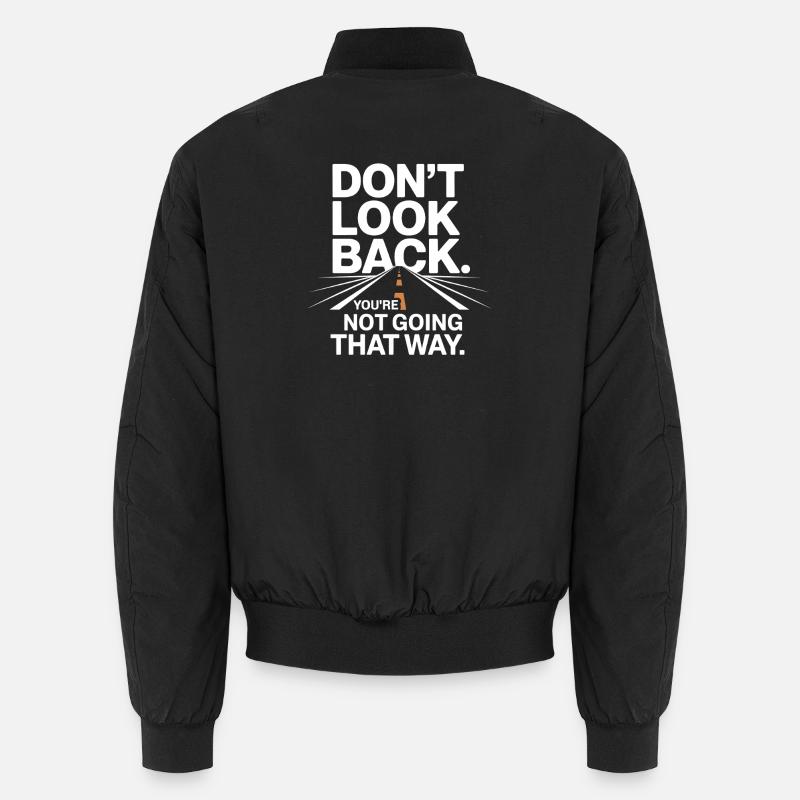Ne regarde pas en arrière, tu ne vas pas dans cette direction, motivation Bomber unisexe