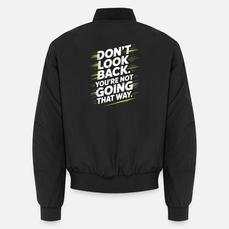 Ne regarde pas en arrière, tu ne vas pas dans cette direction, motivation Bomber unisexe