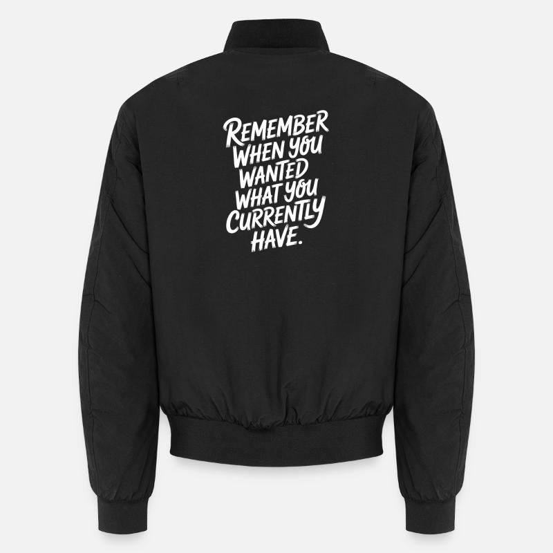 Remember When You Wanted Dankbarkeit Achtsamkeit Unisex Bomberjacke