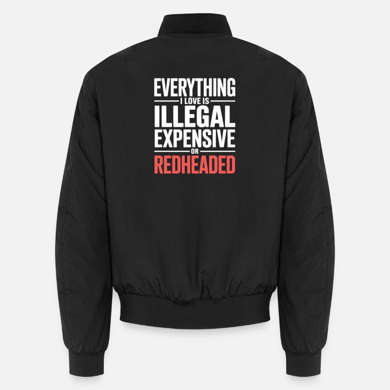 Everything I Love Is Illegal Expensive Redhead Unisex Bomber Jacket