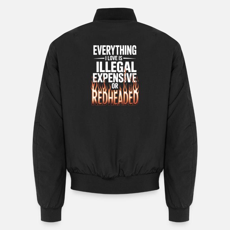 Everything I Love Is Illegal Expensive Redhead Unisex Bomber Jacket