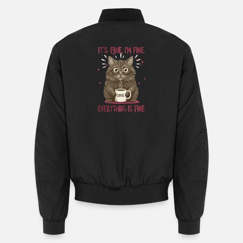 Its Fine Im Fine Kaffee Katze Humor Unisex Bomberjacke