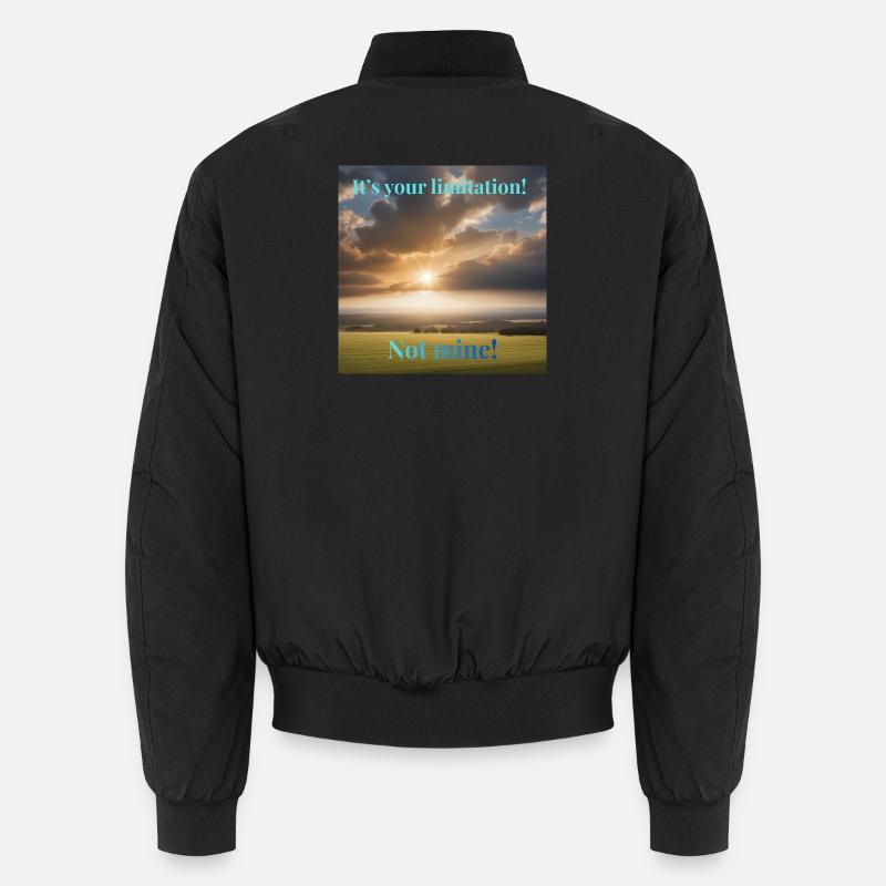 It's your limitation. Not mine Unisex Bomberjacke