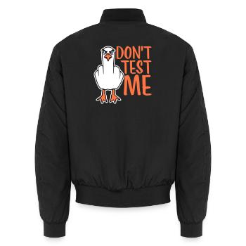 Don't Test Me Seagull Bird Naughty Middle Finger Evil - Unisex Bomber Jacket - black - Back - AI Model Male 185 light (185cm)