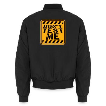 Don't Test Me Sign Naughty Funny Quote Saying - Unisex Bomber Jacket - black - Back - AI Model Male 185 light (185cm)
