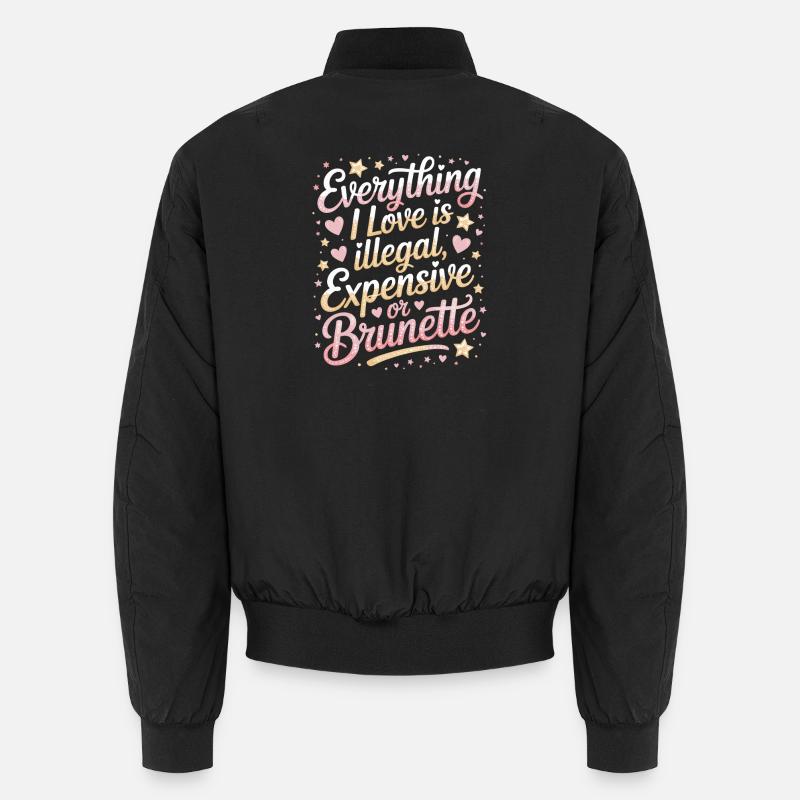 Everything I Love Is Illegal Expensive Or Brunette Unisex Bomberjacke