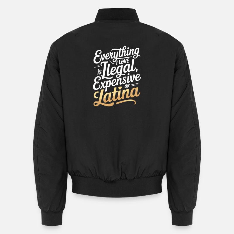 Everything I Love Is Illegal Expensive Or Latina Unisex Bomberjacke