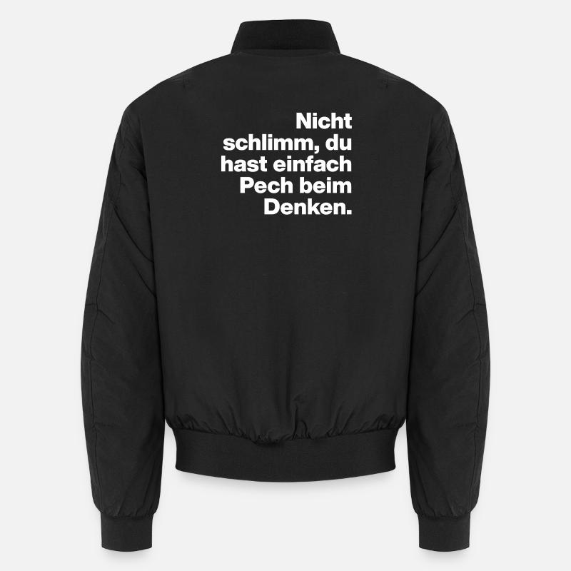 DU HAST HALT PECH BEIM DENKEN.. SARKASMUS GESCHENK Unisex Bomberjacke