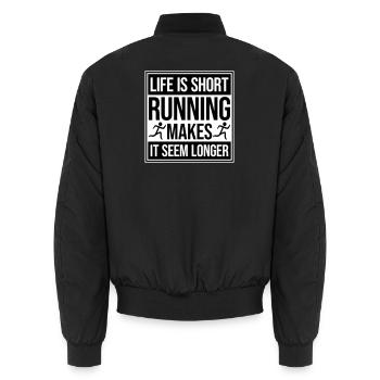 Life Is Short Running Makes It Seem Longer Funny - Unisex Bomber Jacket - black - Back - AI Model Male 185 light (185cm)