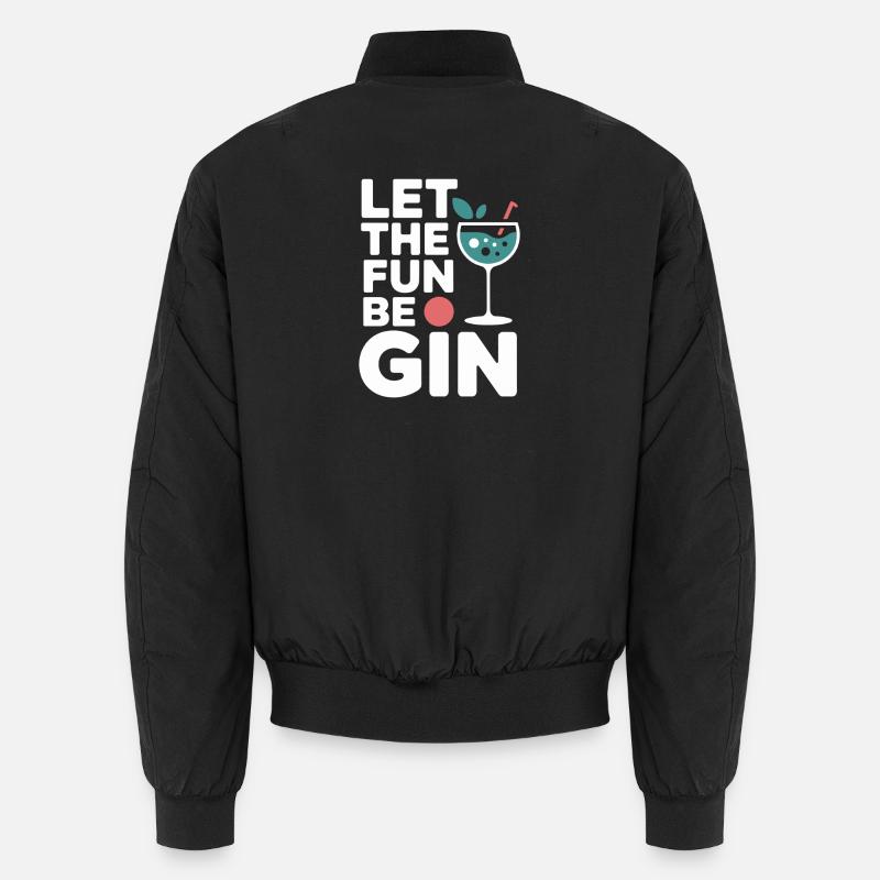 Gin Let The Fun Be Gin & Tonic Lover Party Gin Unisex Bomber Jacket