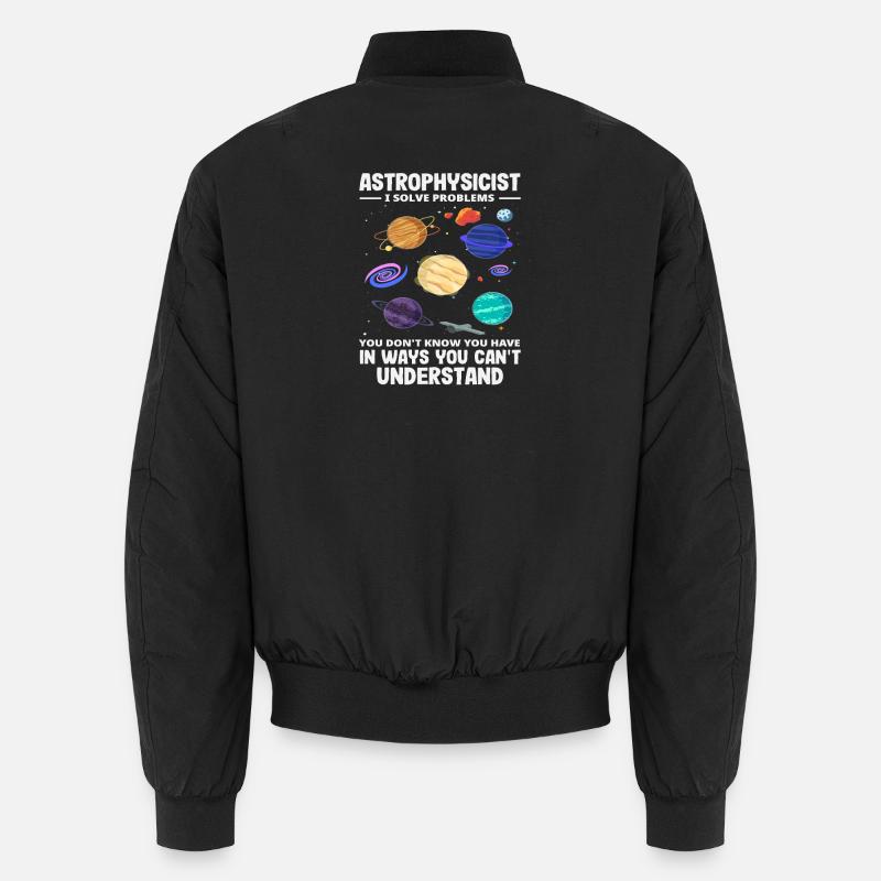 Astrophysicist Problem Solver Funny Saying - Unisex Bomber Jacket - black