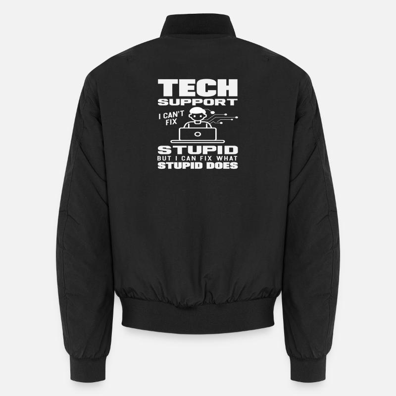 Tech Support Ich repariere was Dummheit tut Unisex Bomberjacke