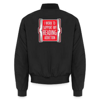 I Work To Support My Reading Addiction Books Logo - Unisex Bomber Jacket - black - Back - AI Model Male 185 light (185cm)