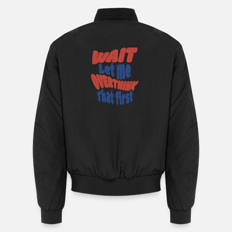 Warte Let me overthink that! Unisex Bomberjacke