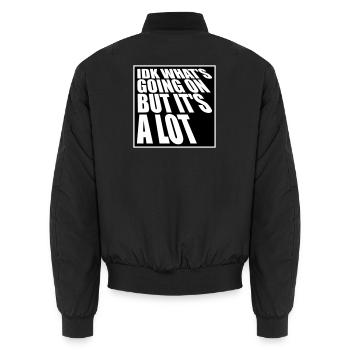 Idk What's Going On But It's A Lot Überfordert - Unisex Bomberjacke - Schwarz - Hinten - AI Model Male 185 light (185cm)