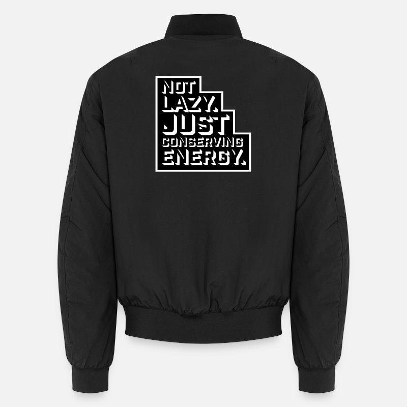 Not Lazy Just Conserving Energy Funny Lazy Saying Unisex Bomber Jacket