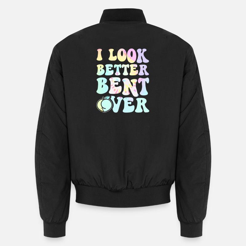 I Look Better Bent Over Tee Unisex Bomber Jacket