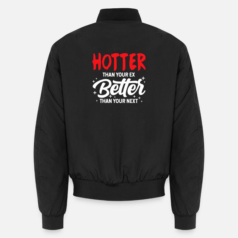 Hotter Than Your Ex, Better Than Your Next Unisex Bomber Jacket