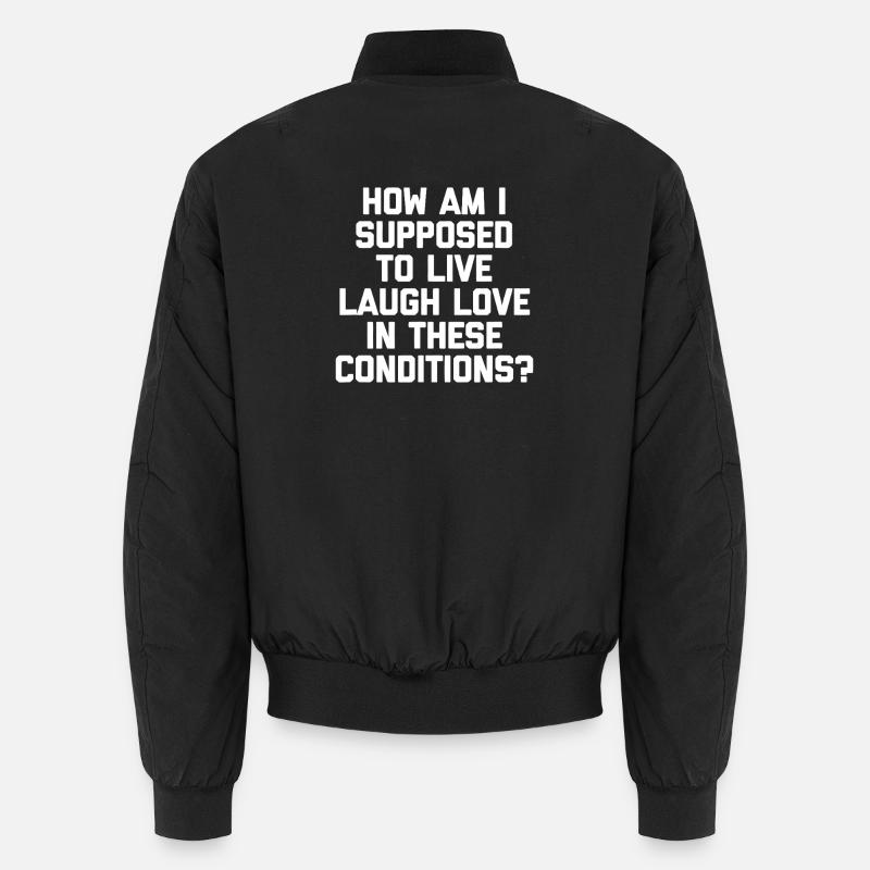 How Am I Supposed to Live Tee Unisex Bomber Jacket
