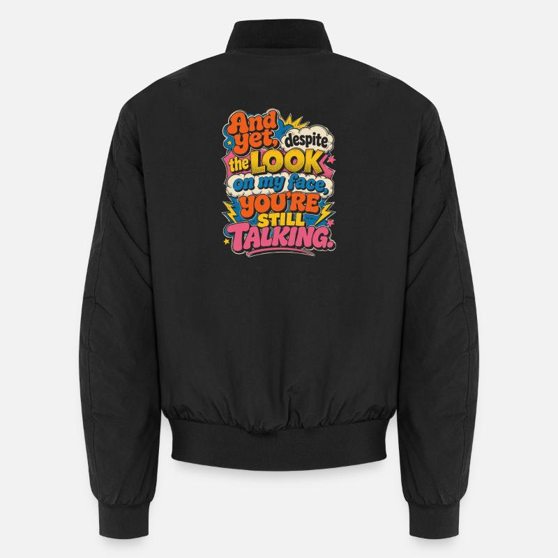 And yet: You keep talking - Unisex Bomber Jacket - black