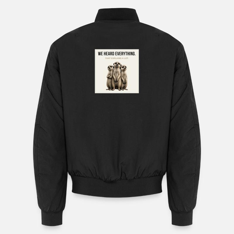 We Heard Everything Funny Meerkat - Unisex Bomberjacke - Schwarz