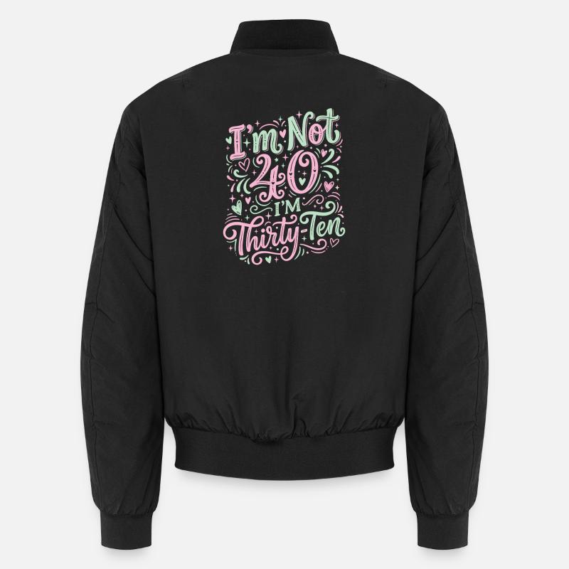 I'm not 40, it's my 30th birthday Unisex Bomber Jacket