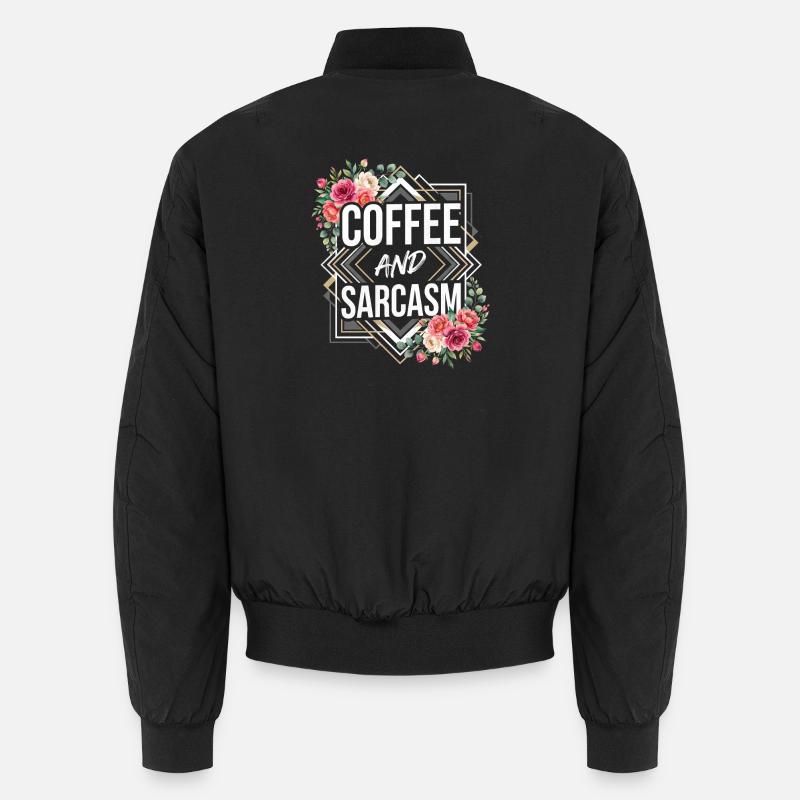 Coffee and Sarcasm Typografie Blumen Quote Design Unisex Bomberjacke