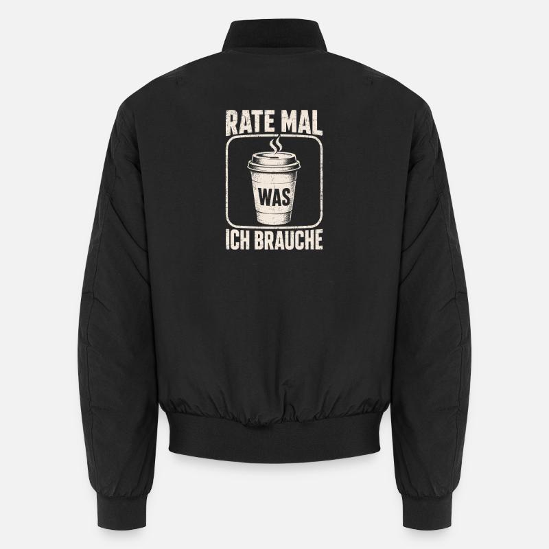 Kaffee Rate Mal Was Ich Brauche Shirt Unisex Bomberjacke