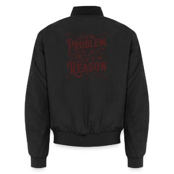 If I'm the problem – you're the reason - Unisex Bomber Jacket - black - Back - AI Model Male 185 light (185cm)