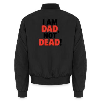 I am dad, not dead, funny saying for fathers - Unisex Bomber Jacket - black - Back - AI Model Male 185 light (185cm)