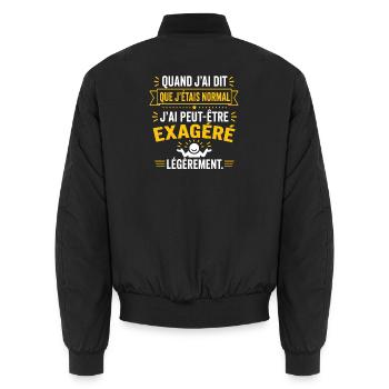 Quand j'ai dit j'étais normal j'ai exagéré - Bomber unisexe - noir - Dos - AI Model Male 185 light (185cm)