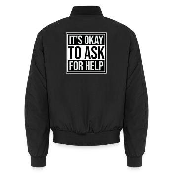 It's Okay To Ask For Help Help Questions Saying Logo - Unisex Bomber Jacket - black - Back - AI Model Male 185 light (185cm)